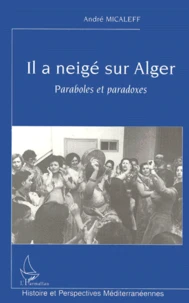 Il A Neige Sur Alger. Paraboles Et Paradoxes
