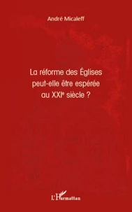 La réforme des Eglises peut-elle être espérée au XXIe siècle ?