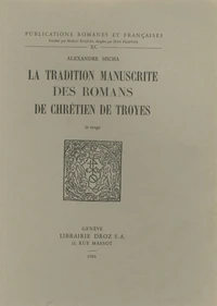 La tradition manuscrite des romans de Chrétien de Troyes