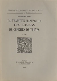 La tradition manuscrite des romans de Chrétien de Troyes