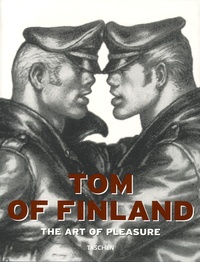 Micha Ramakers et  Tom of Finland - Tom of Finland - The art of pleasure.