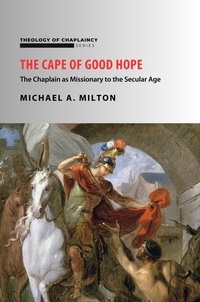  Michael A. Milton - The Cape of Good Hope: The Chaplain as Missionary to the Secular Age - The Chaplain Ministry, #6.