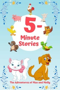 5-Minute Stories The Adventures of Max and Molly
