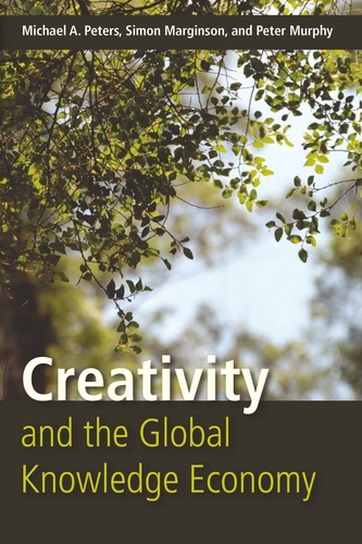 Michael a. Peters et Peter Murphy - Creativity and the Global Knowledge Economy.