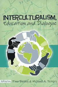 Michael a. Peters et Tina Besley - Interculturalism, Education and Dialogue.