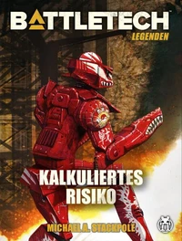 BattleTech Legenden 21 - Kalkuliertes Risiko