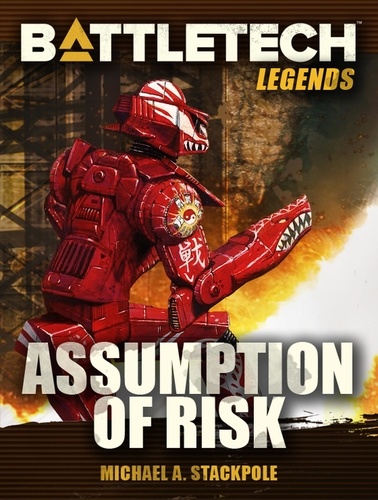  Michael A. Stackpole - BattleTech Legends: Assumption of Risk - BattleTech Legends, #37.