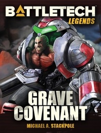  Michael A. Stackpole - BattleTech Legends: Grave Covenant (Twilight of the Clans, #2) - BattleTech Legends, #39.