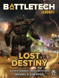  Michael A. Stackpole - BattleTech Legends: Lost Destiny (Blood of Kerensky Trilogy, Book Three) - BattleTech Legends, #35.
