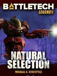  Michael A. Stackpole - BattleTech Legends: Natural Selection - BattleTech Legends, #36.