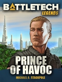  Michael A. Stackpole - BattleTech Legends: Prince of Havoc - BattleTech Legends, #47.