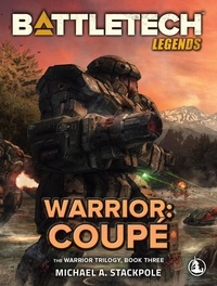  Michael A. Stackpole - BattleTech Legends: Warrior: Coupé (The Warrior Trilogy, Book Three) - BattleTech Legends, #59.