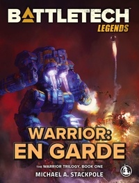  Michael A. Stackpole - BattleTech Legends: Warrior: En Garde (The Warrior Trilogy, Book One) - BattleTech Legends, #57.