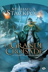 Michael A. Stackpole - La Grande Croisade - La Guerre de la Couronne, T3.