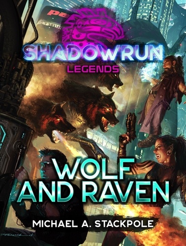  Michael A. Stackpole - Shadowrun Legends: Wolf and Raven - Shadowrun Legends, #28.