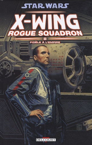 Michael A. Stackpole et John Nadeau - Star Wars X-Wing Rogue Squadron Tome 8 : Fidèle à l'empire.