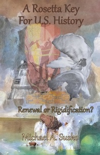  Michael A. Susko - A Rosetta Key For U.S. History: Renewal or Rigidification? - Rosetta Key, #2.