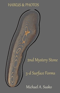 Télécharger l'ebook italiano Haikus and Photos: 2nd Mystery Stone 3-D Forms  - Second Mystery Stone from the Shenandoah, #2 par Michael A. Susko RTF (French Edition)