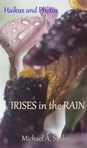 Téléchargement gratuit de livres Haikus and Photos: Irises in the Rain  - Nature Haikus & Photos, #5 9798215468128