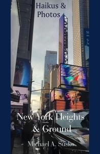  Michael A. Susko - Haikus and Photos: New York Heights and Ground - Haikus and Photos, #16.