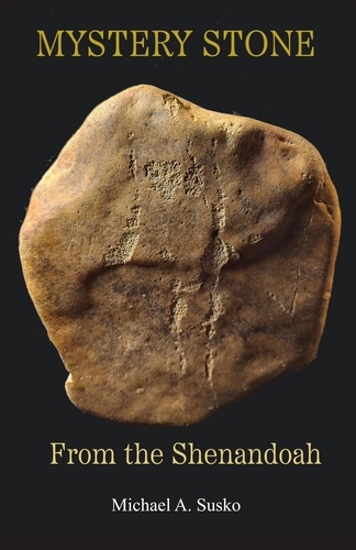 Michael A. Susko - Mystery Stone from the Shenandoah - Shenandoan Stone Explorations, #0.5.