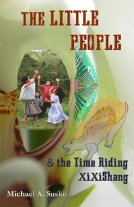  Michael A. Susko - The Little People &amp; the Time Riding XiXiShang.