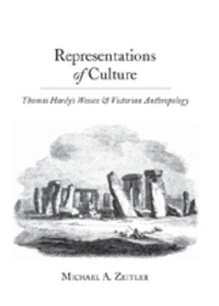 Michael a. Zeitler - Representations of Culture - Thomas Hardy’s Wessex and Victorian Anthropology.