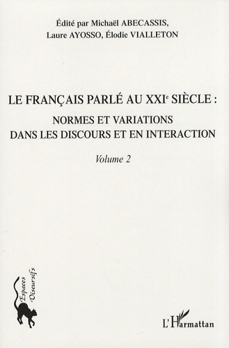 Le français parlé au XXIe siècle. Volume 2, Normes et variations dans les discours et en interaction