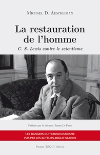 Téléchargement gratuit de livre d'ordinateur en pdf La restauration de l'homme  - C.S. Lewis contre le scientisme par Michael Aeschliman en francais 9782740321416