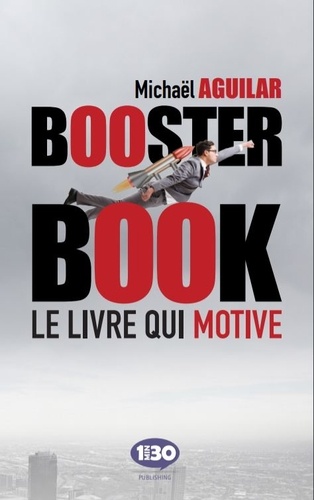 Booster book. Le livre qui (vous) motive !