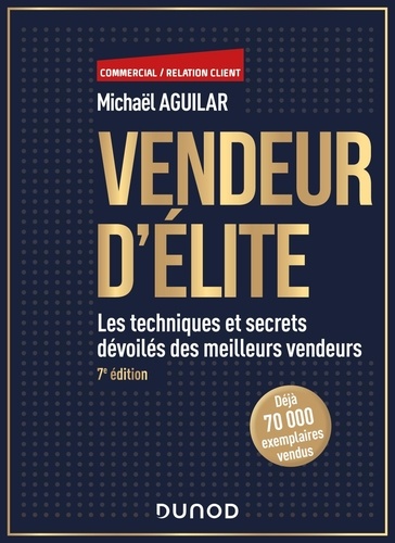 Vendeur d'élite. Les techniques et secrets dévoilés des meilleurs vendeurs 7e édition