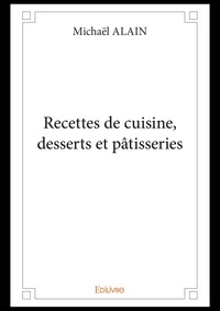 Michaël Alain - Recettes de cuisine, desserts et pâtisseries.