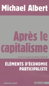 Michael Albert - Après le capitalisme - Eléments d'économie participaliste.