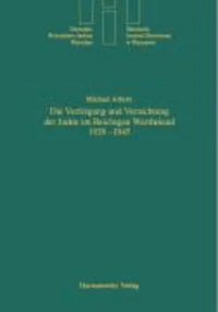 Die Verfolgung und Vernichtung der Juden im Reichsgau Wartheland 1939-1945
