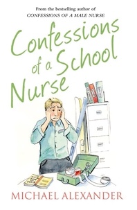 Michael Alexander - Confessions of a School Nurse.