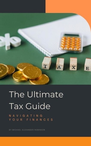  Michael Alexander Robinson - The Ultimate Tax Guide - Personal finance, #1.