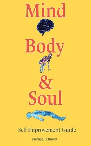  Michael Allmon - Mind Body &amp; Soul: Self Improvement Guide - Self Improvement, #1.
