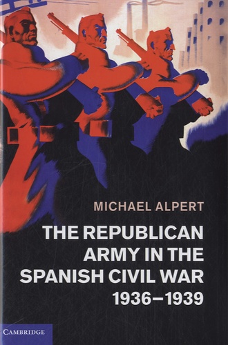 Michael Alpert - The Republican Army in the Spanish Civil War, 1936-1939.