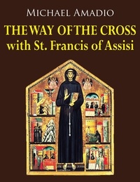  Michael Amadio - The Way of the Cross with St. Francis of Assisi.