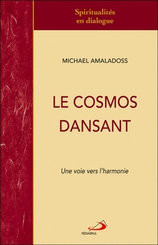 Michaël Amaladoss - Le cosmos dansant - Une voie vers l'harmonie.