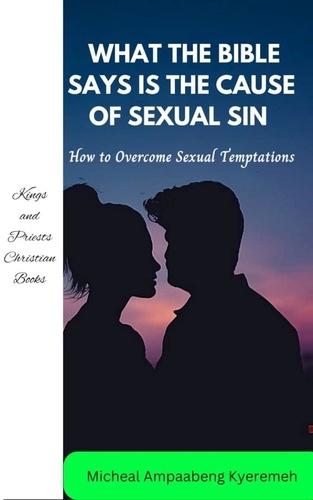  Michael Ampaabeng Kyeremeh - What the Bible Says is the Cause of Sexual Sin.