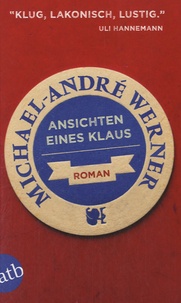 Michael André Werner - Ansichten Eines Klaus.