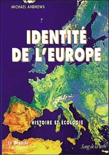 Michael Andrews - Identite De L'Europe. Histoire Et Ecologie.