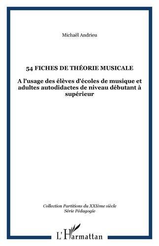 Michaël Andrieu - 54 fiches de théorie musicale: à l'usage des élèves d'école de musique et adultes autodidactes de niveau débutant.