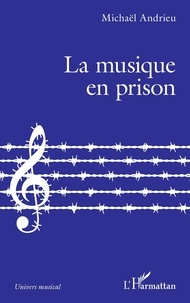 Michaël Andrieu - La musique en prison.