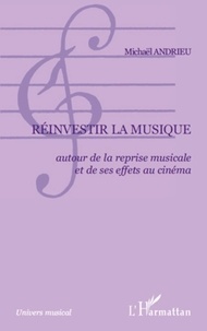 Michaël Andrieu - Réinvestir la musique - Autour de la reprise musicale et de ses effets au cinéma.