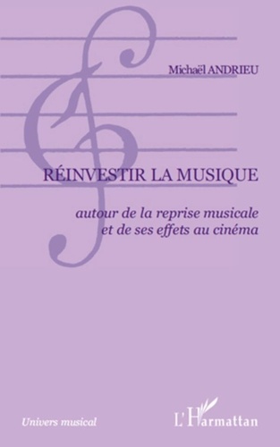 Michaël Andrieu - Réinvestir la musique - Autour de la reprise musicale et de ses effets au cinéma.