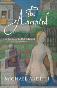 Michael Arditti - The Anointed.