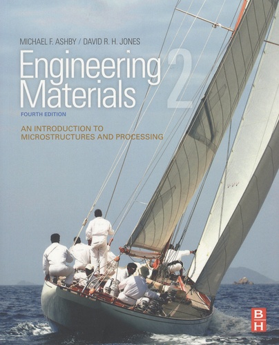 Michael Ashby et David R.H. Jones - Engineering Materials 2 - An Introduction to Microstructures and Processing.