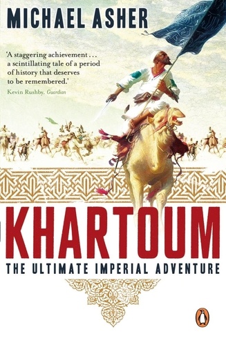 Michael Asher - Khartoum - The Ultimate Imperial Adventure.